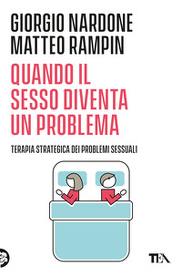 Quando il sesso diventa un problema. Terapia strategica dei problemi sessuali - Librerie.coop Quando il sesso diventa un problema. Terapia strategica dei problemi sessuali - Librerie.coop