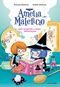 Amelia Maleficio. Gatti incantati e rospi brontoloni - Librerie.coop
