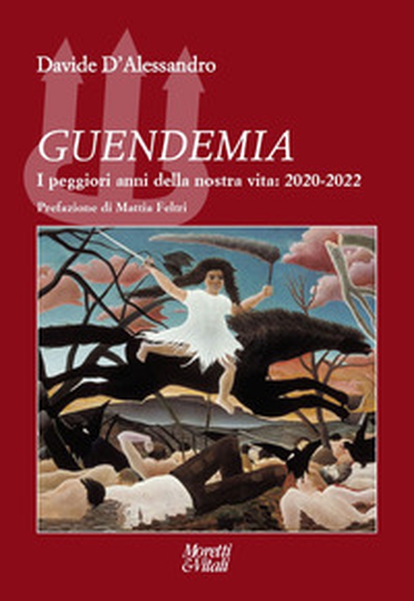 Guendemia. I peggiori anni della nostra vita: 2020-2022 - Librerie.coop Guendemia. I peggiori anni della nostra vita: 2020-2022 - Librerie.coop
