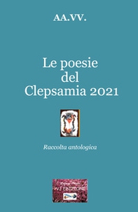 Le poesie del Clepsamia 2021 - Librerie.coop Le poesie del Clepsamia 2021 - Librerie.coop