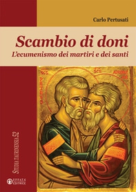 Scambio di doni. L'ecumenismo dei martiri e dei santi - Librerie.coop Scambio di doni. L'ecumenismo dei martiri e dei santi - Librerie.coop