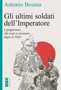 Gli ultimi soldati dell'Imperatore. I giapponesi che non si arresero dopo il 1945 - Librerie.coop Gli ultimi soldati dell'Imperatore. I giapponesi che non si arresero dopo il 1945 - Librerie.coop