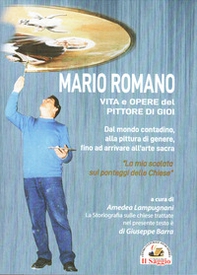 Mario Romano. Vita e opere del pittore di Gioi. Dal mondo contadino, alla pittura di genere, fino ad arrivare all'arte sacra - Librerie.coop Mario Romano. Vita e opere del pittore di Gioi. Dal mondo contadino, alla pittura di genere, fino ad arrivare all'arte sacra - Librerie.coop