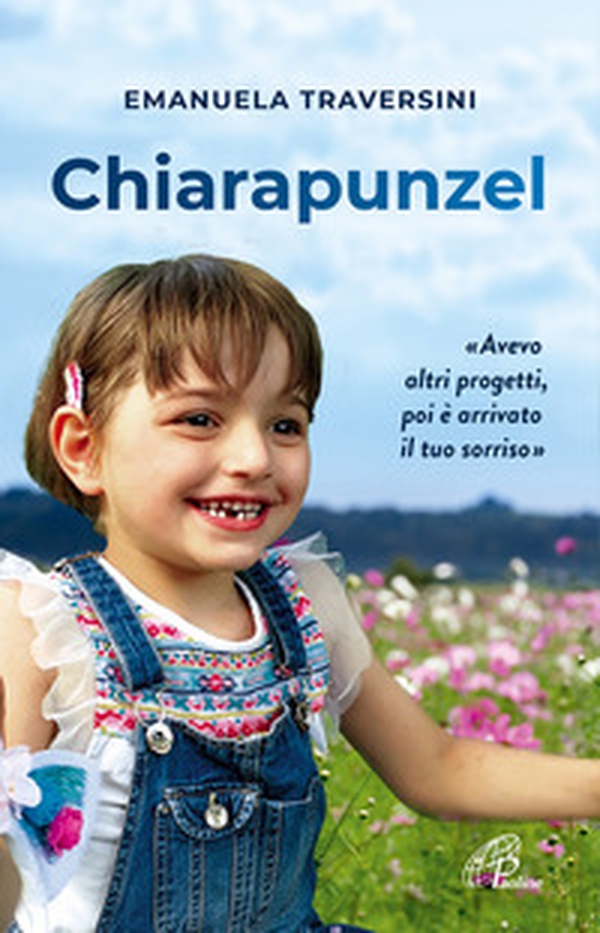 Chiarapunzel. «Avevo altri progetti poi è arrivato il tuo sorriso» - Librerie.coop Chiarapunzel. «Avevo altri progetti poi è arrivato il tuo sorriso» - Librerie.coop