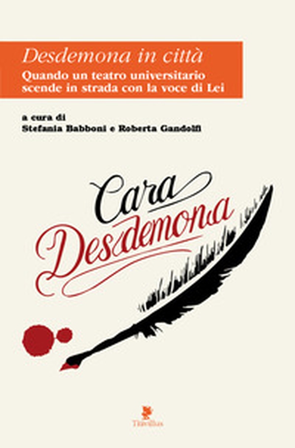 Desdemona in città. Quando un teatro universitario scende in strada con la voce di lei - Librerie.coop