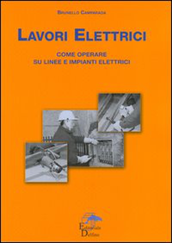 Lavori elettrici. Come operare su linee e impianti elettrici - Librerie.coop Lavori elettrici. Come operare su linee e impianti elettrici - Librerie.coop
