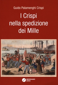I Crispi nella spedizione dei Mille - Librerie.coop I Crispi nella spedizione dei Mille - Librerie.coop