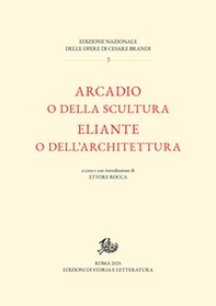 Arcadio o della scultura-Eliante o dell'architettura - Librerie.coop