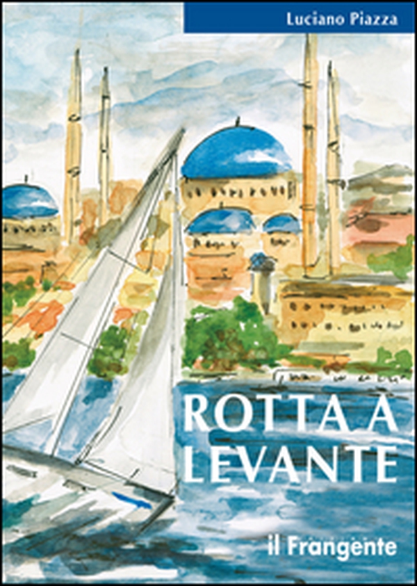 Rotta a levante. Da Roma a Istanbul - Librerie.coop Rotta a levante. Da Roma a Istanbul - Librerie.coop
