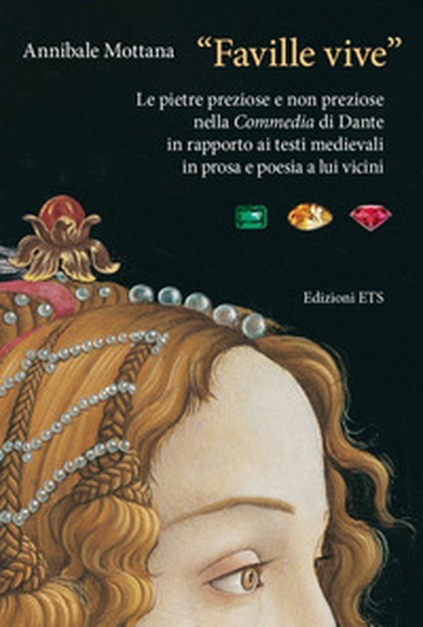 «Faville vive». Le pietre preziose e non preziose nella Commedia di Dante in rapporto ai testi medievali in prosa e poesia a lui vicini - Librerie.coop «Faville vive». Le pietre preziose e non preziose nella Commedia di Dante in rapporto ai testi medievali in prosa e poesia a lui vicini - Librerie.coop
