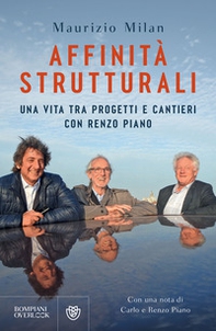 Affinità strutturali. Una vita tra progetti e cantieri con Renzo Piano - Librerie.coop