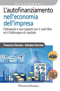 L'autofinanziamento nell'economia dell'impresa. Fattispecie e suoi rapporti con il cash flow ed il fabbisogno di capitale - Librerie.coop