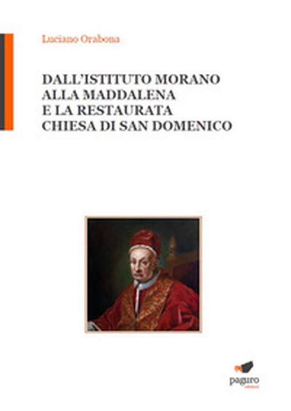 Dall'Istituto Morano alla Maddalena e la Restaurata chiesa di San Domenico - Librerie.coop Dall'Istituto Morano alla Maddalena e la Restaurata chiesa di San Domenico - Librerie.coop