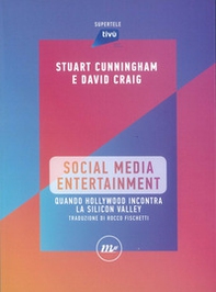 Social Media Entertainment. Quando Hollywood incontra la Silicon Valley - Librerie.coop Social Media Entertainment. Quando Hollywood incontra la Silicon Valley - Librerie.coop