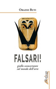 Falsari!. Giallo sconcertante sul mondo dell'arte - Librerie.coop Falsari!. Giallo sconcertante sul mondo dell'arte - Librerie.coop