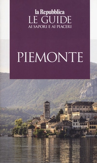 Piemonte. Le guide ai sapori e ai piaceri 2019 - Librerie.coop