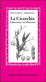 La cicerchia. Coltivazione e usi alimentari - Librerie.coop