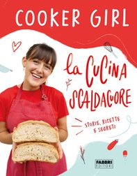 La cucina scaldacuore. Storie, ricette e segreti - Librerie.coop