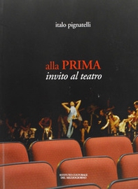 Alla prima. Invito al teatro - Librerie.coop