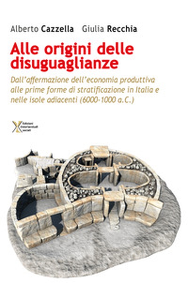 All'origine delle disuguaglianze. Dall'affermazione dell'economia produttiva alle prime forme di stratificazione in Italia e nelle isole adiacenti (6000-1000 a.C.) - Librerie.coop All'origine delle disuguaglianze. Dall'affermazione dell'economia produttiva alle prime forme di stratificazione in Italia e nelle isole adiacenti (6000-1000 a.C.) - Librerie.coop
