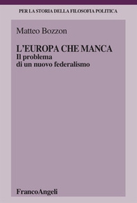L'Europa che manca. Il problema di un nuovo federalismo - Librerie.coop