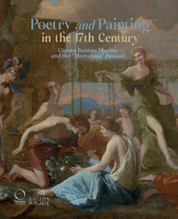 Poetry and painting in the 17th century. Giovan Battista Marino and the «marvelous» passion - Librerie.coop Poetry and painting in the 17th century. Giovan Battista Marino and the «marvelous» passion - Librerie.coop
