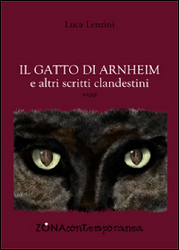 Il gatto di Arnheim e altri scritti clandestini - Librerie.coop Il gatto di Arnheim e altri scritti clandestini - Librerie.coop