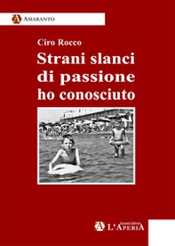 Strani slanci di passione ho conosciuto - Librerie.coop