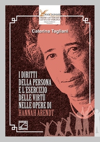 I diritti della persona e l'esercizio delle virtù nelle opere di Hannah Arendt - Librerie.coop