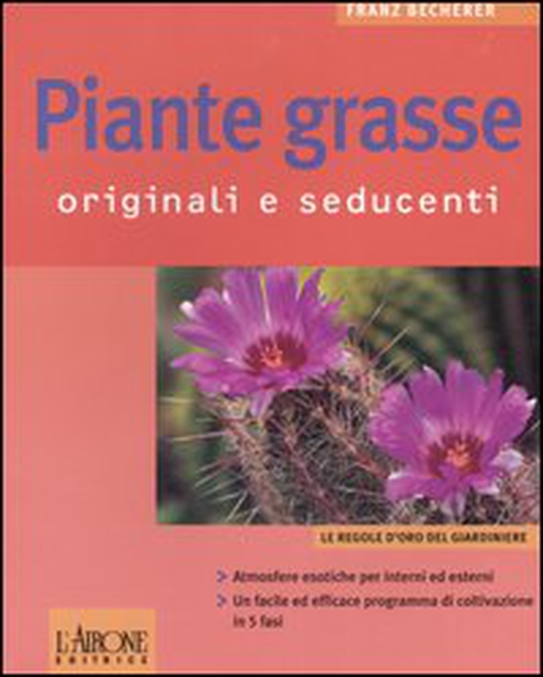 Piante grasse. Originali e seducenti - Librerie.coop Piante grasse. Originali e seducenti - Librerie.coop