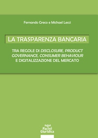 La trasparenza bancaria. Tra regole di disclosure, product governance, consumer behaviour e digitalizzazione del mercato - Librerie.coop La trasparenza bancaria. Tra regole di disclosure, product governance, consumer behaviour e digitalizzazione del mercato - Librerie.coop