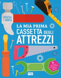 La mia prima cassetta degli attrezzi. Stacca e gioca - Librerie.coop La mia prima cassetta degli attrezzi. Stacca e gioca - Librerie.coop