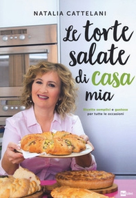Le torte salate di casa mia. Ricette semplici e gustose per tutte le occasioni - Librerie.coop