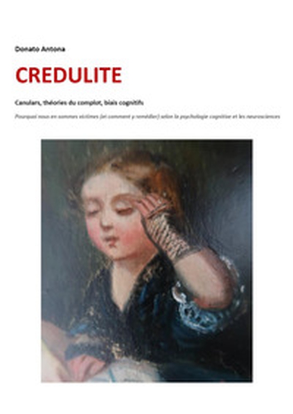 Credulite. Canulars, théories du complot, biais cognitifs - Librerie.coop Credulite. Canulars, théories du complot, biais cognitifs - Librerie.coop