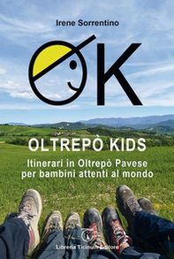 OK Oltrepò Kids. Itinerari in Oltrepò Pavese per bambini attenti al mondo - Librerie.coop
