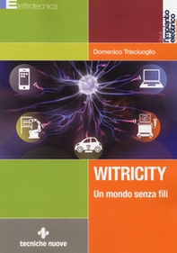 Witricity. Un mondo senza fili - Librerie.coop Witricity. Un mondo senza fili - Librerie.coop