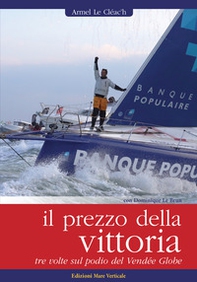 Il prezzo della vittoria. Tre volte sul podio del Vendée Globe - Librerie.coop