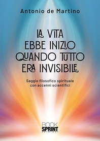 La vita ebbe inizio quando tutto era invisibile - Librerie.coop