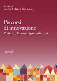 Percorsi di innovazione. Pratica, relazioni e spazi educativi - Librerie.coop