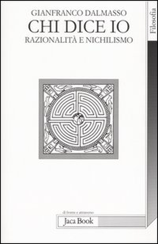 Chi dice io. Razionalità e nichilismo - Librerie.coop Chi dice io. Razionalità e nichilismo - Librerie.coop