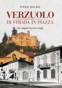 Verzuolo di strada in piazza. Un viaggio tra ieri e oggi - Librerie.coop