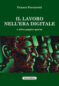 Il lavoro nell'era digitale e altre pagine sparse - Librerie.coop