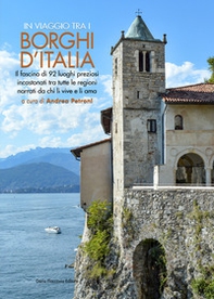 In viaggio tra i borghi d'Italia. Il fascino di 92 luoghi preziosi incastonati tra tutte le regioni, narrati da chi li vive e li ama - Librerie.coop In viaggio tra i borghi d'Italia. Il fascino di 92 luoghi preziosi incastonati tra tutte le regioni, narrati da chi li vive e li ama - Librerie.coop