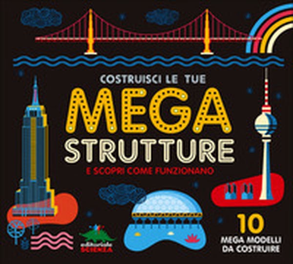 Costruisci le tue mega strutture e scopri come funzionano. 10 mega modelli da costruire - Librerie.coop Costruisci le tue mega strutture e scopri come funzionano. 10 mega modelli da costruire - Librerie.coop