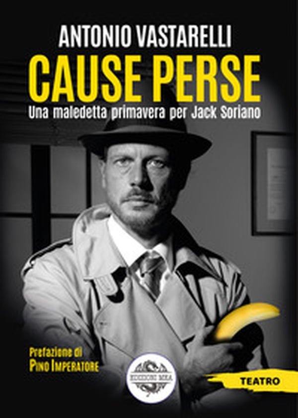 Cause perse. Una maledetta primavera per Jack Soriano - Librerie.coop Cause perse. Una maledetta primavera per Jack Soriano - Librerie.coop