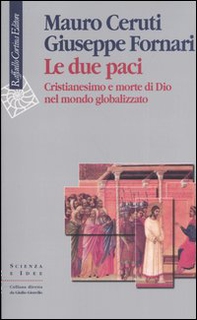Le due paci. Cristianesimo e morte di Dio nel mondo globalizzato - Librerie.coop