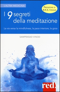 I 9 segreti della meditazione. La via verso la mindfulness, la pace interiore, la gioia - Librerie.coop
