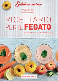 Ricettario per il fegato. Una dieta sana e disintossicante - Librerie.coop Ricettario per il fegato. Una dieta sana e disintossicante - Librerie.coop