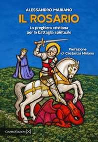 Il rosario. La preghiera cristiana per la battaglia spirituale - Librerie.coop