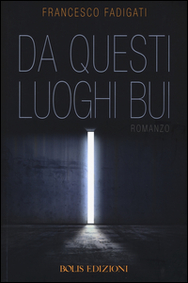 Da questi luoghi bui - Librerie.coop Da questi luoghi bui - Librerie.coop